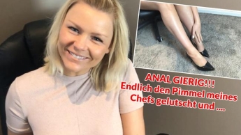 ANAL GIERIG!!!  Endlich den Pimmel meines  Chefs gelutscht und ….