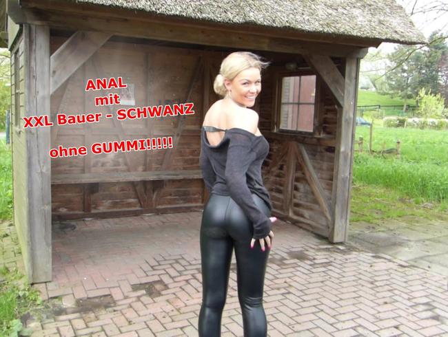 ANAL mit XXL Bauer- SCHWANZ!!! Ohne Gummi!!!