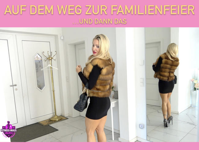 AUF DEM WEG ZUR FAMILIENFEIER – und dann das…