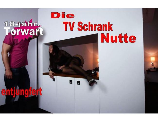 Bitch zur Entjungferung bestellt, Die TV Schrank Nutte