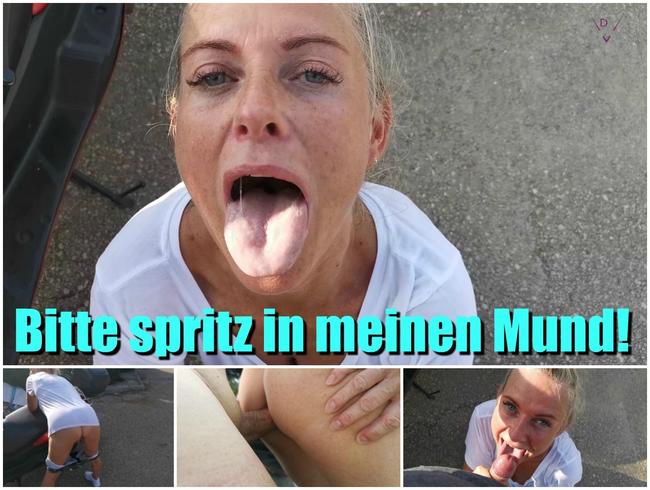 Bitte spritz in meinen Mund!