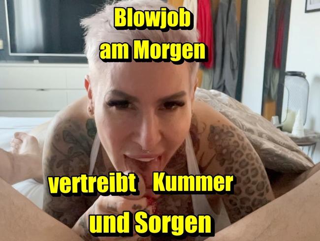 Blowjob am Morgen vetreibt Kummer und Sorgen