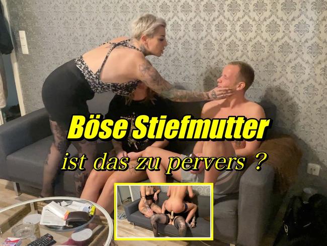 Böse Stiefmutter..Ist das zu perevers?