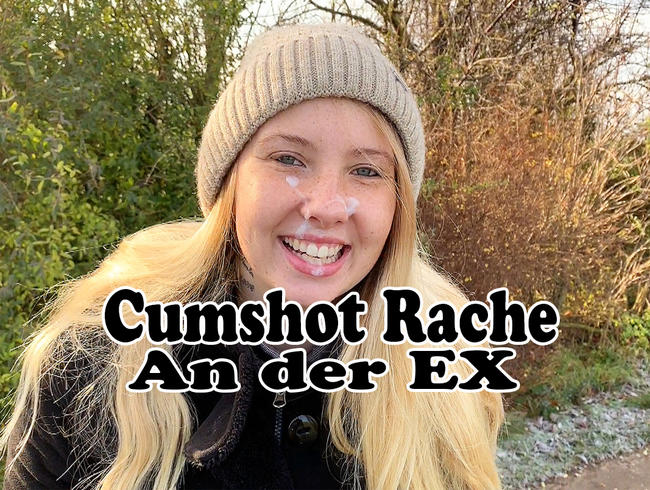 Cumshot Rache an der EX