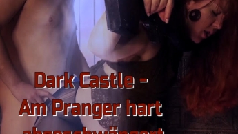 Dark Castle – Am Pranger hart abgeschwängert