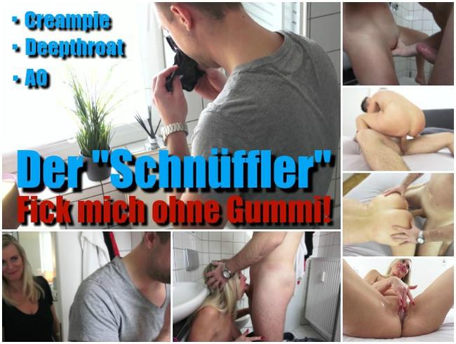 Der „Schnüffler“ – Fick mich ohne Gummi!