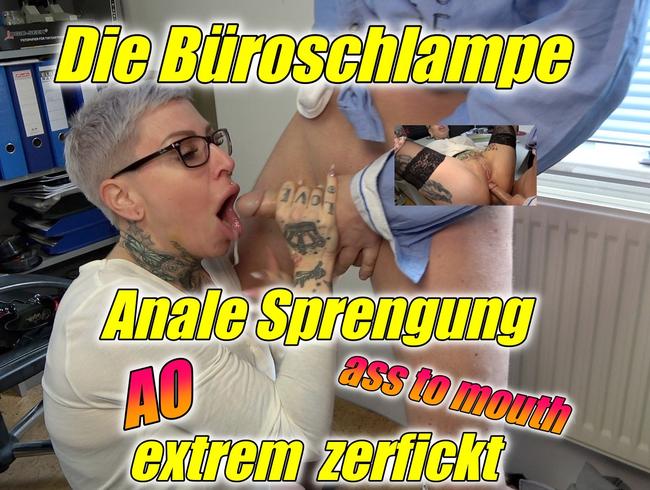 Die Büroschlampe !!Anale Sprengung,ass to mouth und AO