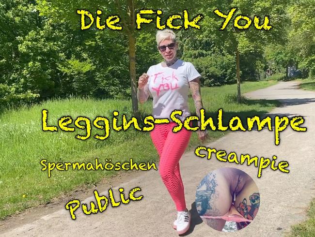 Die Fick You Leggins Schlampe