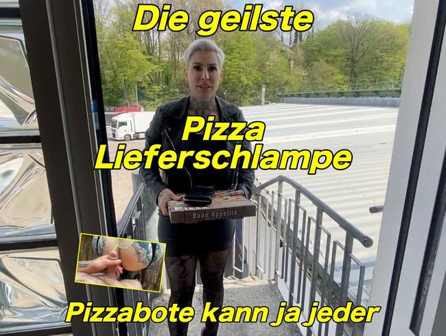 Die geilste Pizza Lieferschlampe!!Pizzabote kann ja jeder