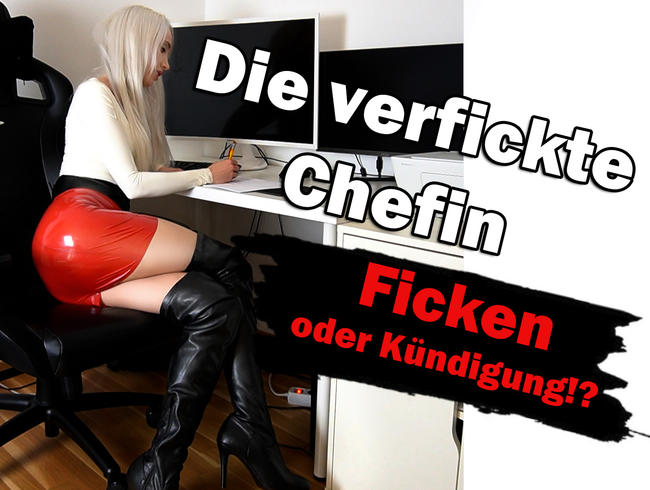 Die verfickte Chefin! Ficken oder Kündigung!?