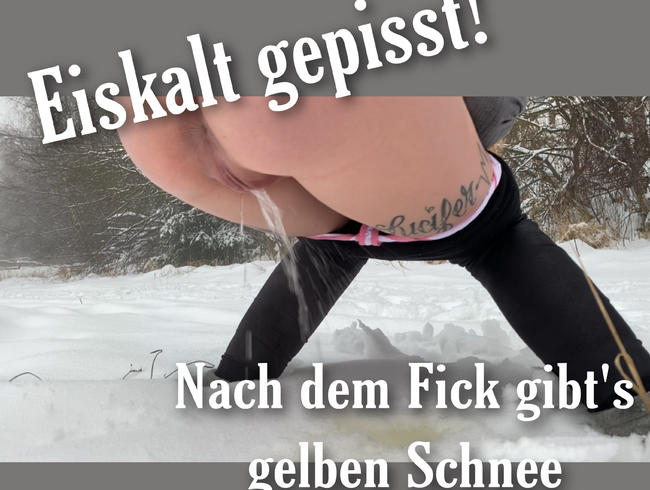 EISKALT TEIL 2! Nach dem Fick gibt’s gelben Schnee