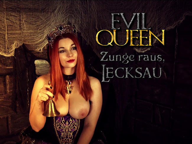 EVIL QUEEN – Zunge raus, Lecksau!