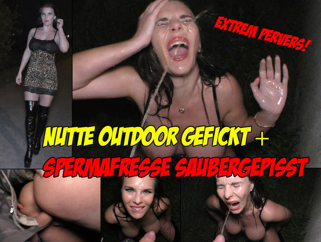 Extrem Pervers! Nutte Outdoor gefickt und Spermafresse saubergepisst