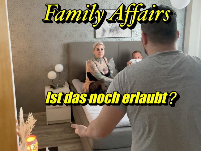 Family Affairs…Ist das noch erlaubt??