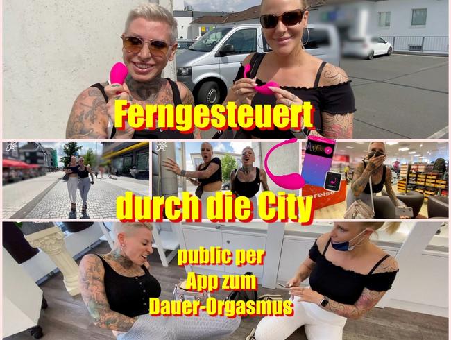 Ferngesteuert durch die City..Public per App zum Dauer-Orgasmus