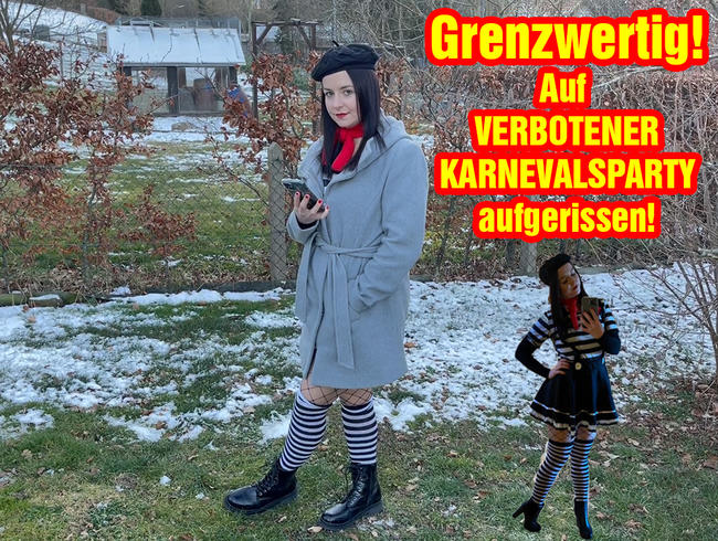 GRENZWERTIG! Auf verbotener Karnevalsparty abgeschleppt!