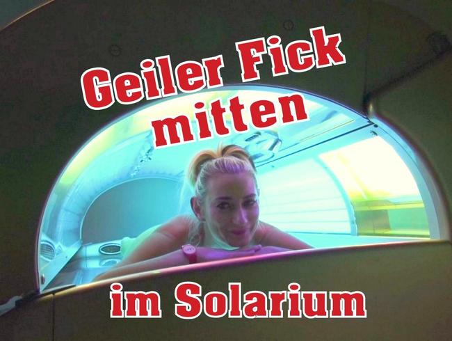 Geiler Fick mitten im Solarium !!!!