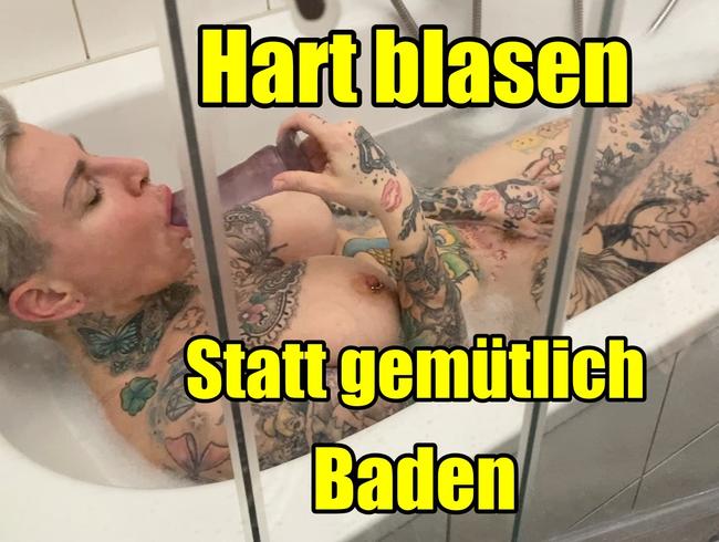 Hart blasen statt gemütlich Baden