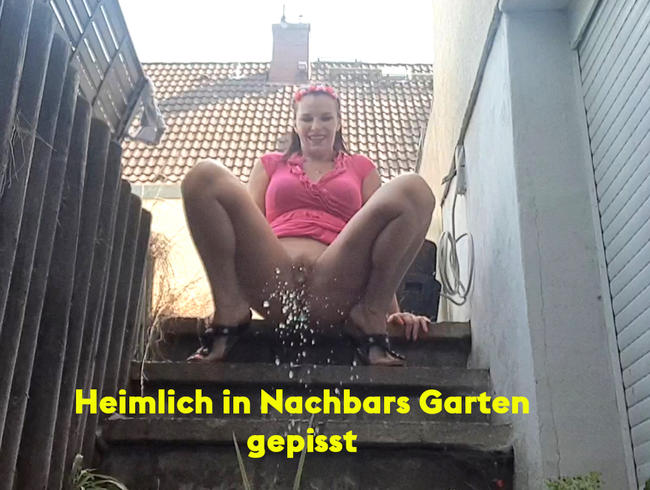 Heimlich in Nachbarsgarten gepisst