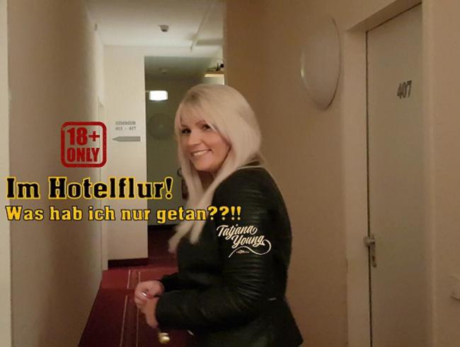 Im Hotelflur! Was hab ich nur getan?!!!