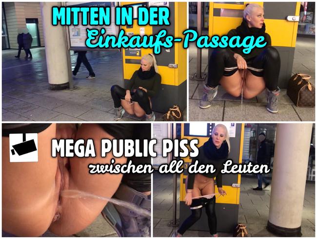 MEGA PUBLIC PISS | mitten in der Einkaufs Passage