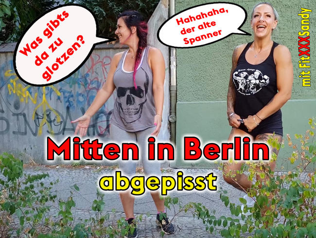 MITTEN IN BERLIN abgepisst