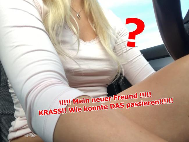 !!!!! Mein neuer Freund !!!!!  KRASS!! Wie konnte DAS passieren!!!!!!