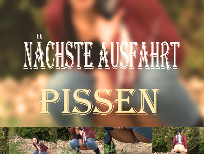 NÄCHSTE AUSFAHRT: PISSEN