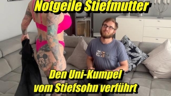 Notgeile Stiefmutter!! Den Uni-Kumpel vom Stiefsohn verführt