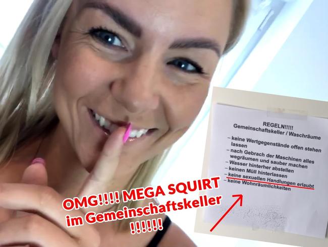 OMG!!!! MEGA SQUIRT  im Gemeinschaftskeller !!!!!!