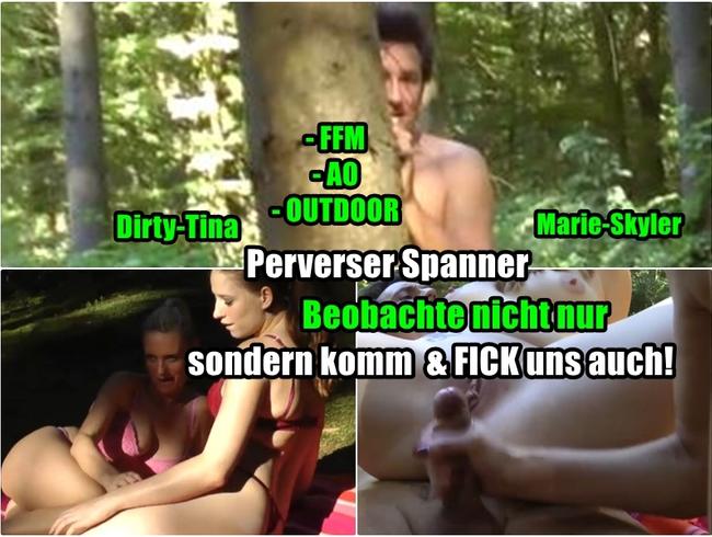 Perverser Spanner… Komm & FIck uns, auch!