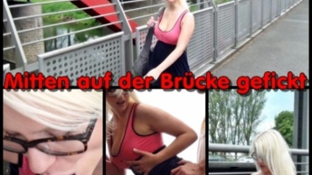 Public mitten auf der Brücke gefickt !!!