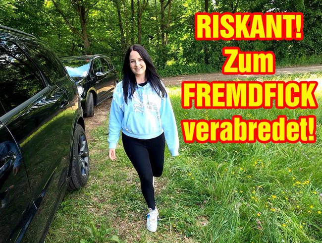 RISKANT! Zum Fremdfick verabredet!