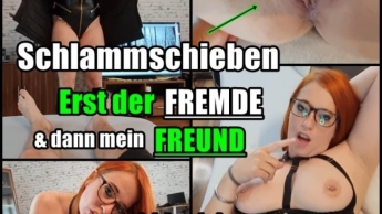 SCHLAMMSCHIEBEN … Erst der FREMDE & dann mein FREUND!