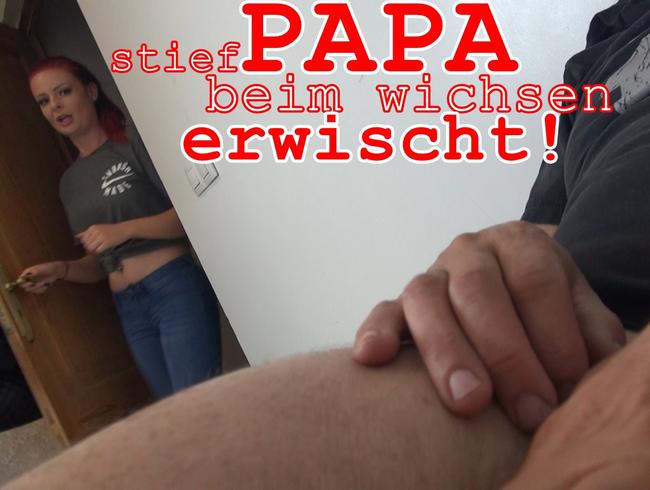 SCHOCK! stiefPAPA beim wichsen ERWISCHT