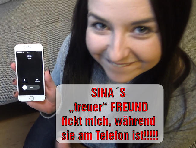 SINA‘S „treuer“ FREUND fickt mich, während sie am Telefon ist!!!!!