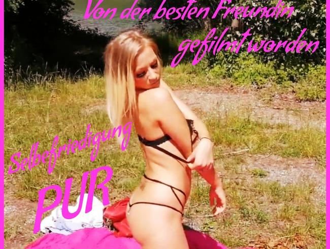Selbstbefriedigung PUR! Von der besten Freundin gefilmt.
