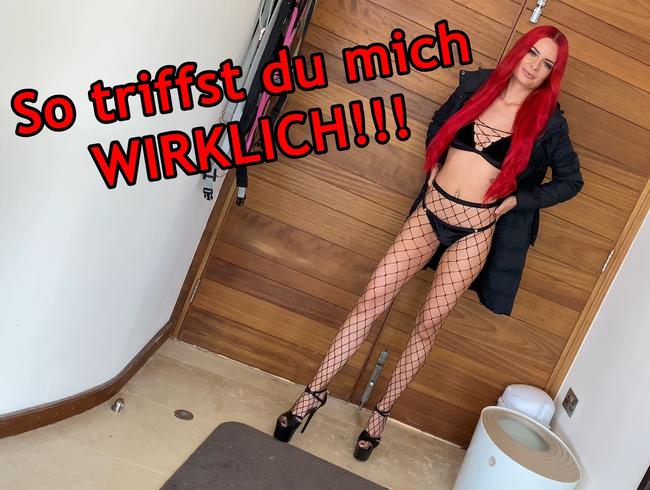 So triffst du mich WIRKLICH!!!