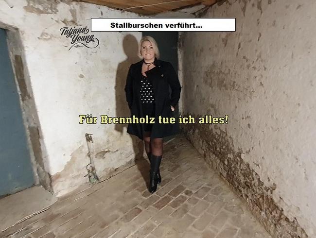 Stallburschen verführt! Für Brennholz tue ich alles!