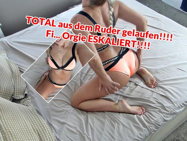 TOTAL aus dem Ruder gelaufen!!!!  Fi… Orgie ESKALIERT!!!!