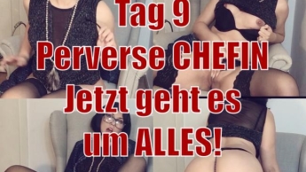 Tag 9 – Perverse Chefin! Jetzt geht es um ALLES!