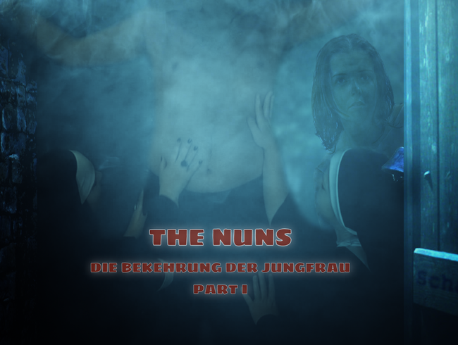 The Nuns – Die Bekehrung der Jungfrau – Part 1/3