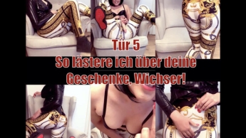 Tür 5 – So lästere ich über deine Geschenke, Wichser!