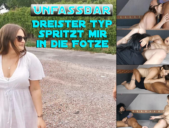 Unfassbar! Dreister Typ spritzt mir in die Fotze!