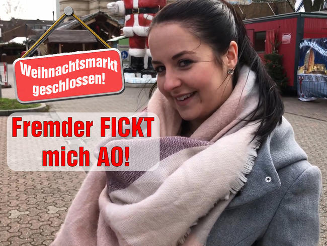 Weihnachtsmarkt geschlossen! Fremder FICKT mich AO!