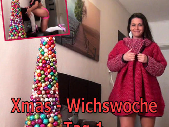 Xmas – Wichswoche Tag 1