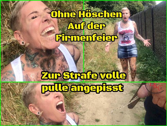 ohne Höschen auf der Firmenfeier !zur Strafe volle Pulle angepisst