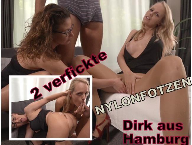 2 verfickte Nylonfotzen für User Dirk aus Hamburg!!