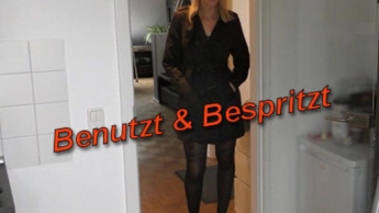 Benutzt & Bespritzt