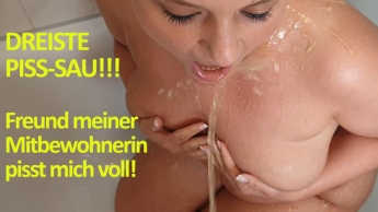 DREISTE PISS-SAU!!! Freund meiner Mitbewohnerin pisst mich voll!